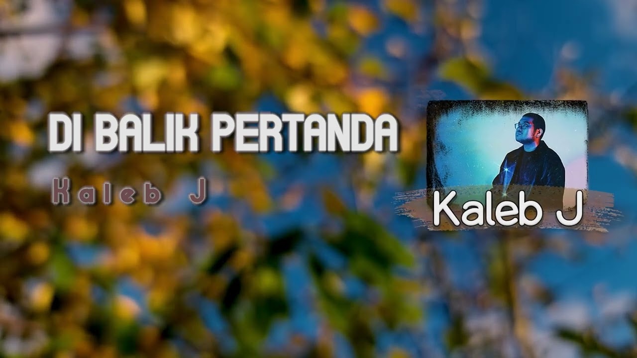 Kaleb J "Di Balik Pertanda" - Video Lyric