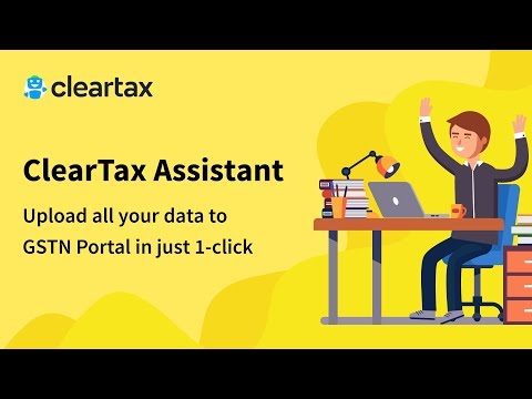 ClearTax Assistant | Upload all your data to GSTN portal in just 1- click