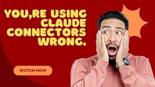 You're using Claude Connectors wrong.