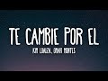 Kim Loaiza - Te Cambie Por El ft. Omar Montes (Letra/Lyrics)