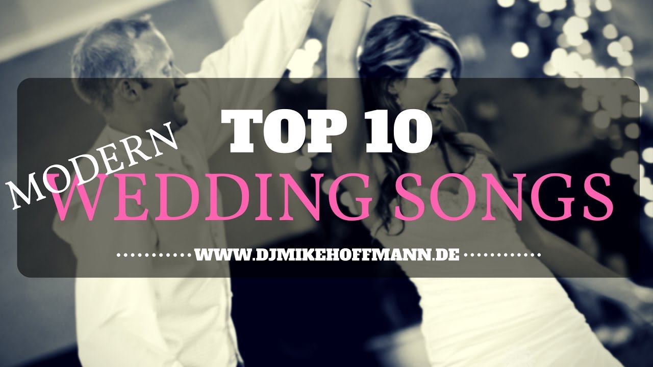 Top 10 Modern Wedding Songs Dance Music Best Of You Top 10 Modern Wedding Songs Dance Music Best Of