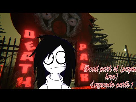 Dead park lquendo parte 1(el payaso loco)