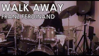 Franz Ferdinand - Walk Away: Drum Cover