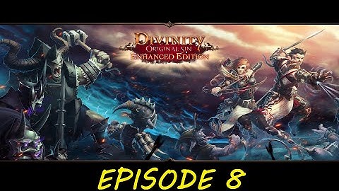 Divinity Original Sin (Enhanced Edition) - Episode 8