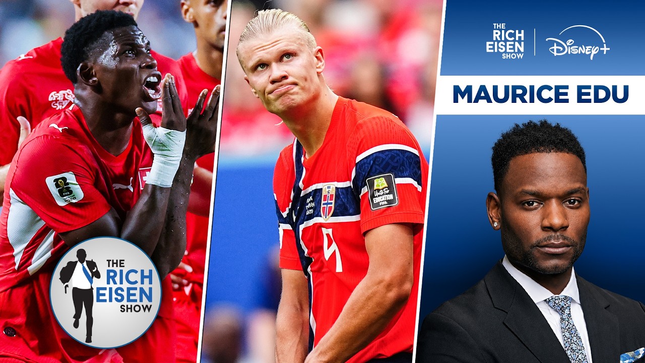 FOX Sports’ Maurice Edu on Controversial Ends to Norway & Switzerland’s World Cup | Rich Eisen Show