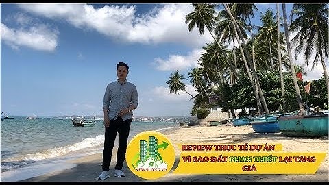 ✓✓REVIEW và ĐÁNH GIÁ Phân tích lý do "Sốt" Đất Tại Xã Thiện Nghiệp Phan Thiết 2019