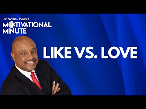 Dr. Willie Jolley's Motivational Minute - Don't Confuse Falling In "Like" with Falling in Love