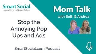 Stop the Annoying Pop Ups and Ads-MomTalk Podcast on SmartSocial.com screenshot 5