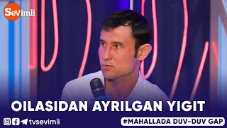 Mahallada duv-duv gap - OILASIDAN AYRILGAN YIGIT