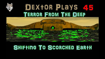 XCOM TFTD 45 Shifting To Scorched Earth