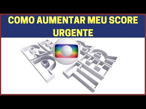 COMO AUMENTAR O SCORE URGENTE - ATUALIZADO 2018