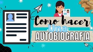 Cómo hacer una Autobiografía 🌵 Qué es, Características, pasos.