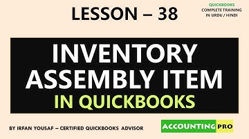 038 - Inventory Assembly Item in QuickBooks - Manufacturing Process in QuickBooks
