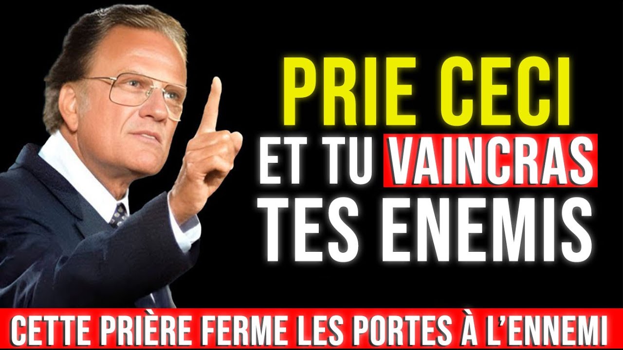 DIEU DIT : UTILISE CETTE PRIÈRE ET AUCUN ENNEMI NE POURRA TE TOUCHER | Billy Graham