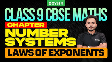 Class 9 CBSE Maths | Number Systems | Laws of Exponents | Xylem Class 9 CBSE