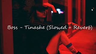 Boss - Tinashe (Slowed + Reverb)