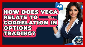 How Does Vega Relate To Correlation In Options Trading? - Stock and Options Playbook