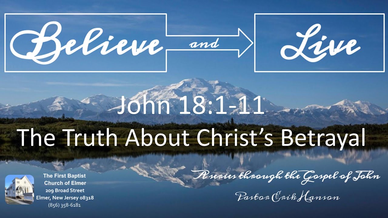 4-16-2023 AM John 18:1-11 The Truth About Christ's Betrayal - YouTube