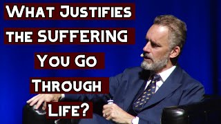 What Justifies the SUFFERING You Go Through Life? | Jordan Peterson