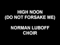 High Noon (Do Not Forsake Me) - Norman Luboff Choir