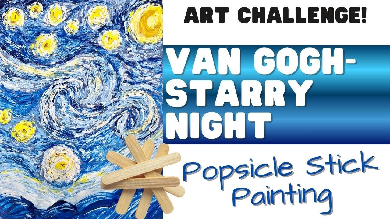 Van Gogh Art Challenge: Starry Night Painted with Popsicle Sticks/ Psalm 8:3-4 Bible Art Lessons