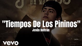 Jesús Beltrán y Su Nueva Línea - Tiempo De Los Pininos (LETRA) Estreno 2023