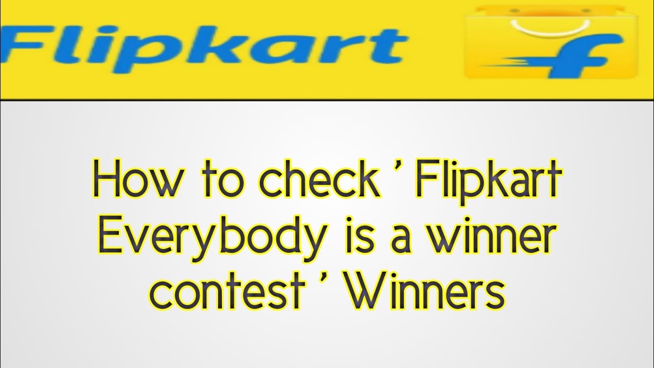 How to check Flipkart Everybody is a winner contest winners kaise