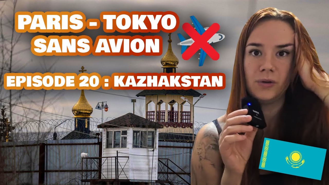 On a fini en GARDE À VUE en RUSSIE... | FRANCE - JAPON SANS AVION (Episode 20) : KAZAKHSTAN