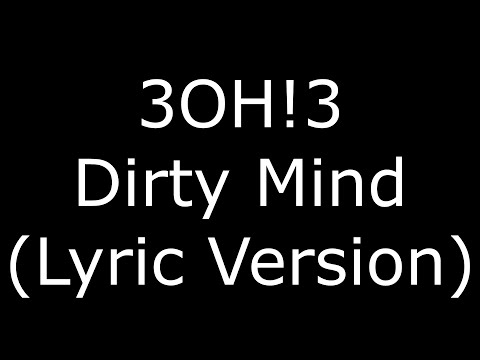 3OH!3 Dirty Mind (Lyric Version)