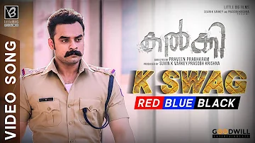 Kalki Video Song K Swag - RED BLUE BLACK | Tovino Thomas | Jakes Bejoy | Little Big Films | Praveen