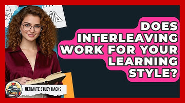 Does Interleaving Work For Your Learning Style? - Ultimate Study Hacks