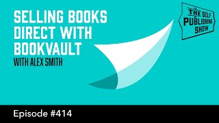(The Self Publishing Show, episode 414)  Selling Books Direct with Bookvault