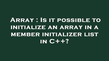 Array : Is it possible to initialize an array in a member initializer list in C++?