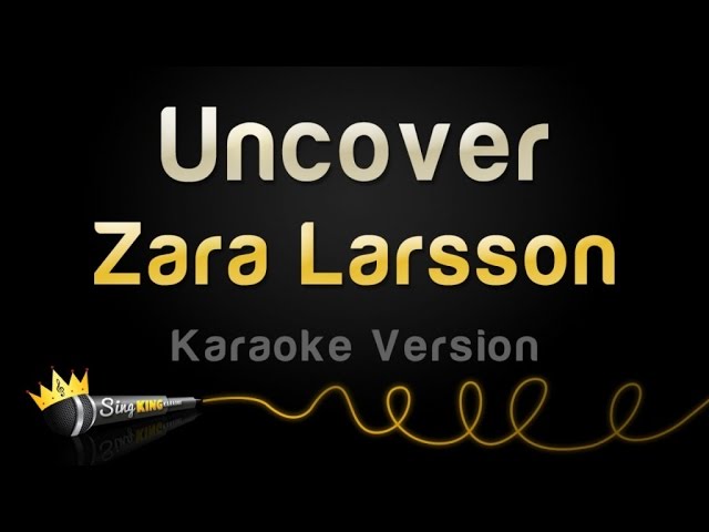 Zara Larsson uncover Lyrics. Uncover.