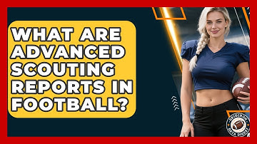 What Are Advanced Scouting Reports In Football? - Gridiron Data Digest