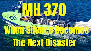 MH370  Search - When Silence Becomes The Next Disaster  #mh370search