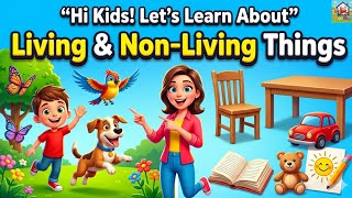 Basic Science: Living and Non Living Things for kids | Easy Learning Video | Kids Education Video
