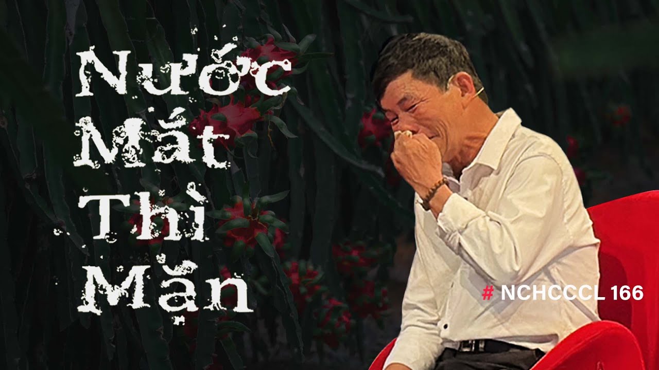 NCHCCCL 166: NƯỚC MẮT THÌ MẶN