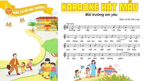 MÁI TRƯỜNG EM YÊU KARAOKE HÁT MẪU - ÂM NHẠC 1 PHÁT TRIỂN NĂNG LỰC