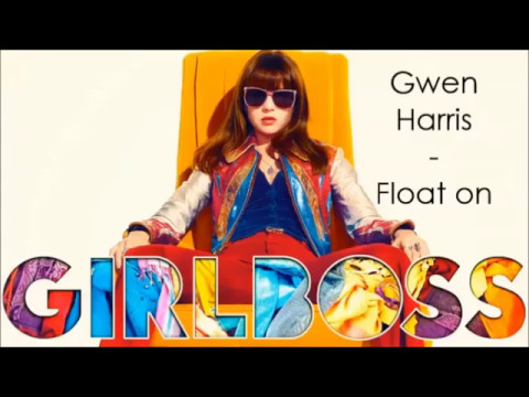 Float On Gwen Harris GIRLBOSS Soundtrack