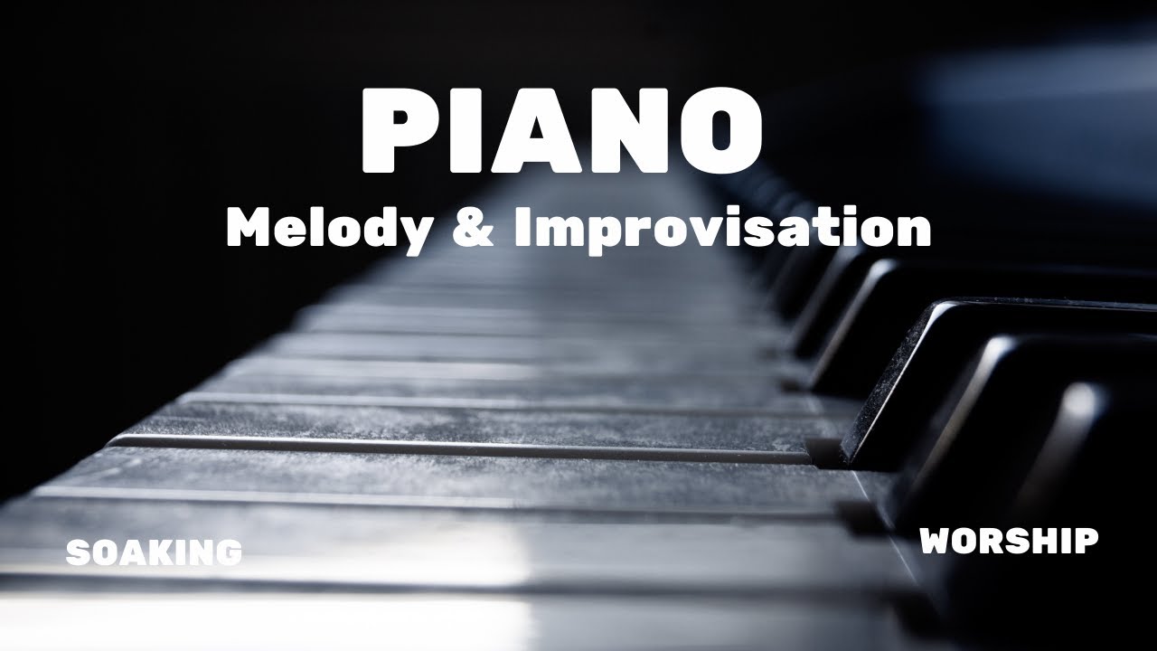 Piano Melody & improvisation #01/ Soaking / Worship Instrumental / 02 Hours