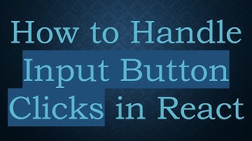 How to Handle Input Button Clicks in React