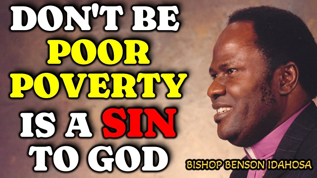 DON'T BE POOR, POVERTY IS A DISGRACE TO GOD-HATE POVERTY | BISHOP BENSON IDAHOSA
