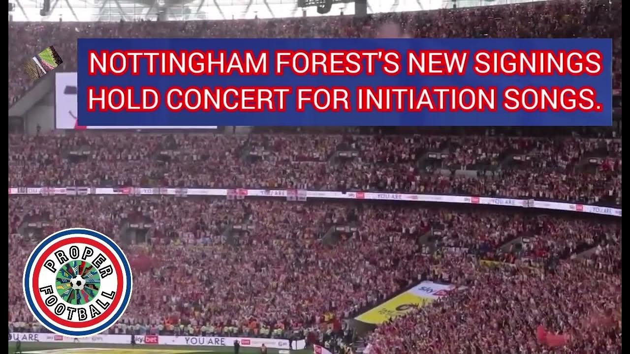 Nottingham Forest new signings initiation songs. YouTube