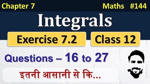 Exercise 7.2 Class 12th (Q16 to Q27) | Integrals Class 12 | Class 12 Maths Chapter 7 | NCERT