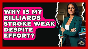 Why Is My Billiards Stroke Weak Despite Effort? - Billiards Hustlers