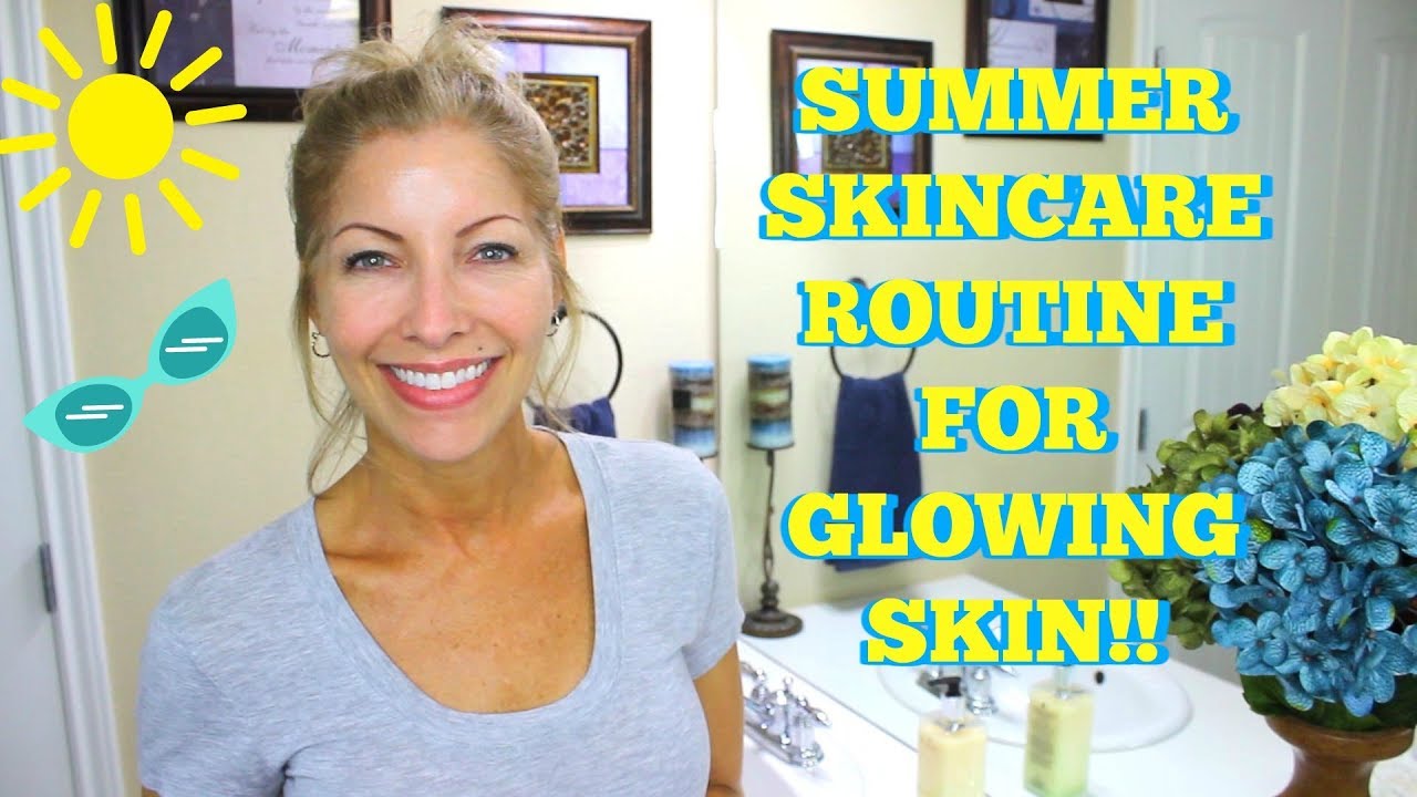 Anti-Aging Summer Skincare Routine for Glowing Skin - Over 40 Skincare