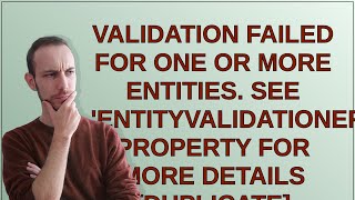 Validation Failed For One Or More Entities. See Entityvalidationerrors Property For More Details