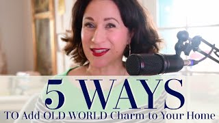 How to Add Old World Charm to Your Home  5 Easy Ways! | OLD WORLD