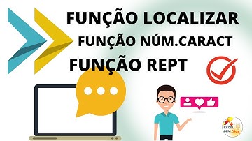 EXCEL FUNÇÕES REPT, NÚM CARACT E LOCALIZAR